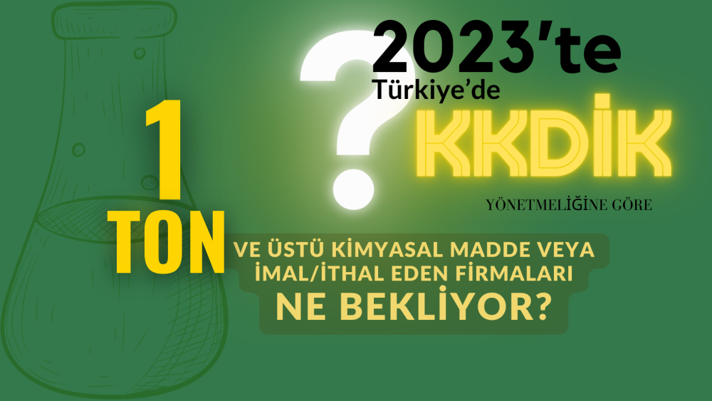 2023-te-kkdi-k-yonetmeli-gi-ne-gore-1-ton-ve-ustu-madde-i-mal-veya-i-thal-edenleri-ne-bekli-yor